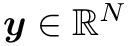 $\boldsymbol{y} \in \mathbb{R}^{N}$