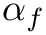 $\alpha_{f}$