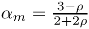 $\alpha_{m} = \frac{3 - \rho}{2
+ 2\rho}$