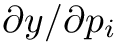 $\partial y / \partial p_i$