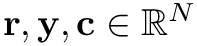 $\mathbf{r},\textbf{y},\textbf{c} \in \mathbb{R}^{N}$