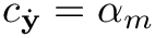 $c_{\dot{\mathbf{y}}}=\alpha_m$