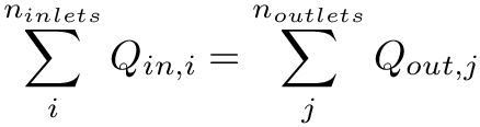 \[
  \sum_{i}^{n_{inlets}} Q_{in, i}=\sum_{j}^{n_{outlets}} Q_{out, j}
  \]